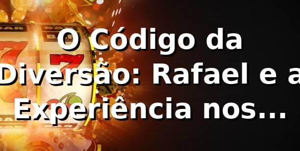 O Código da Diversão: Rafael e a Experiência nos Jogos no ok100 🎰